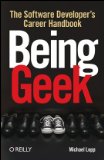Being Geek by Michael Lopp Book Cover of Being Geek by Michael Lopp